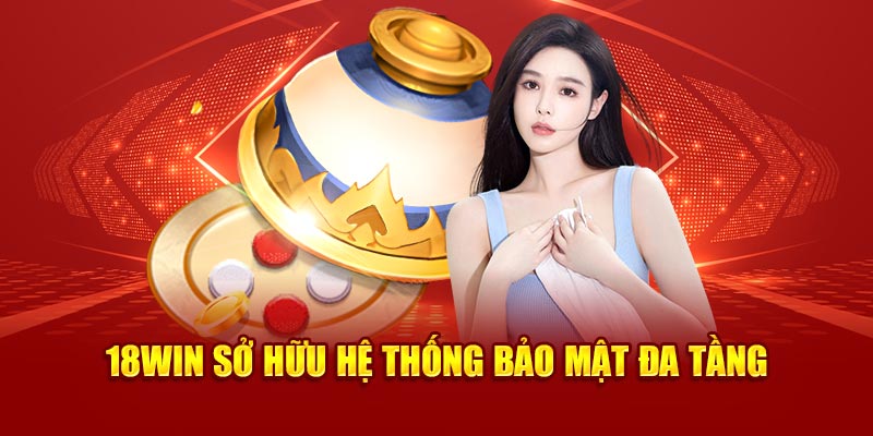 18Win sở hữu hệ thống bảo mật đa tầng 