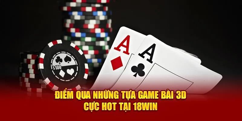 Game bài đổi thưởng online 18Win với kho trò chơi đa dạng