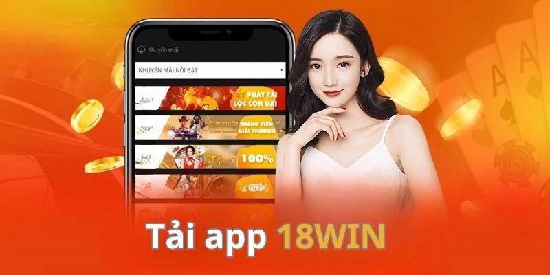 Ưu điểm lớn khi sử dụng app 18Win