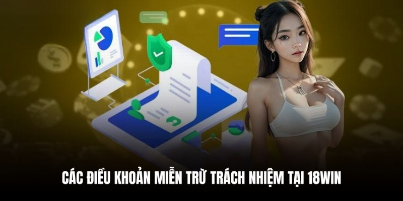 Các trường hợp miễn trừ trách nhiệm cho 18Win