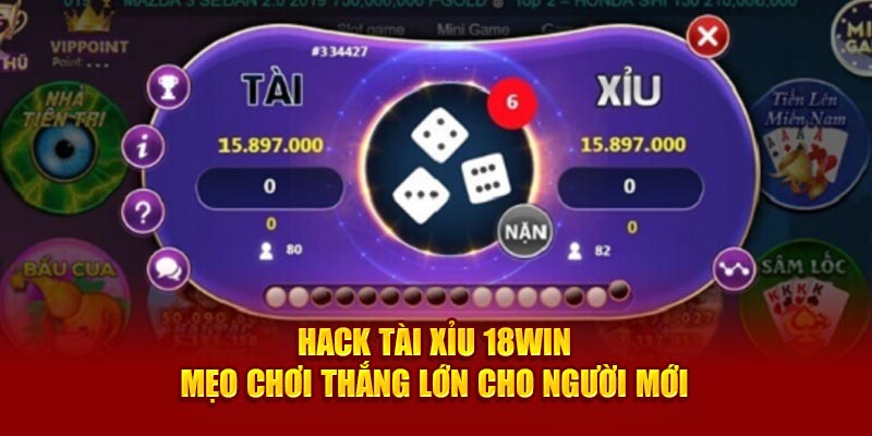 Hack Tài Xỉu 18Win