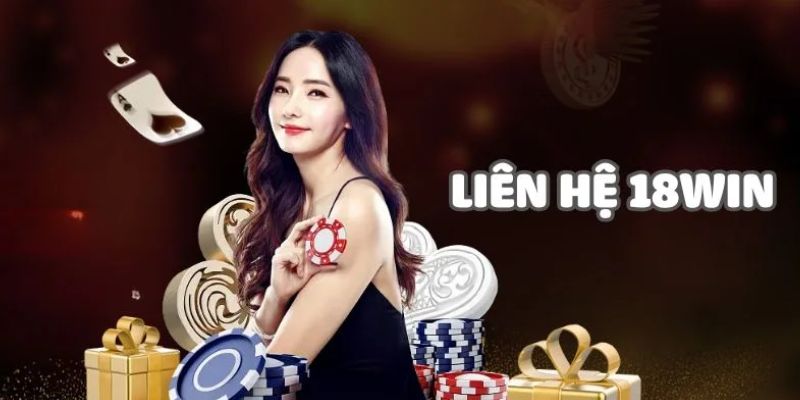 Lưu ý khi tiến hành liên hệ nhà cái 18Win