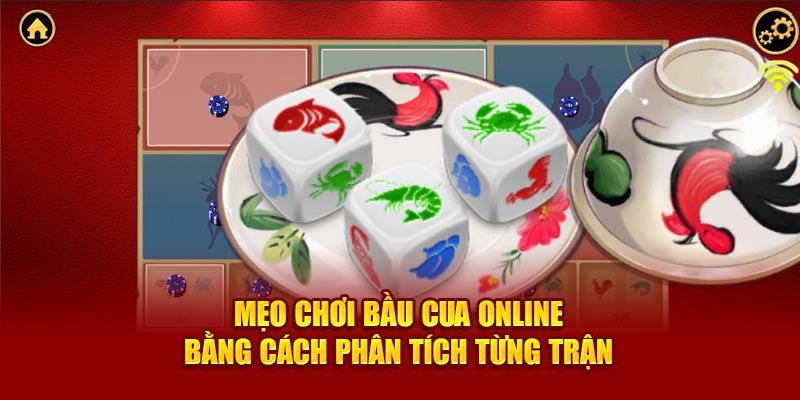 Mẹo chơi bầu cua online bằng cách phân tích từng trận