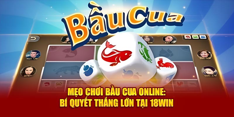 Mẹo Chơi Bầu Cua Online