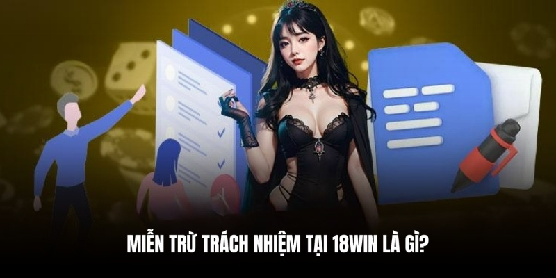 Ý nghĩa của chính sách miễn trách nhiệm 18Win